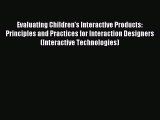 Read Evaluating Children's Interactive Products: Principles and Practices for Interaction Designers