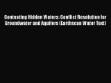 Read Book Contesting Hidden Waters: Conflict Resolution for Groundwater and Aquifers (Earthscan