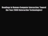 Read Readings in Human-Computer Interaction: Toward the Year 2000 (Interactive Technologies)