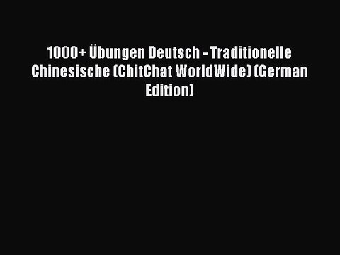 Read 1000+ Ãœbungen Deutsch - Traditionelle Chinesische (ChitChat WorldWide) (German Edition)