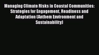 Read Book Managing Climate Risks in Coastal Communities: Strategies for Engagement Readiness