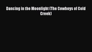 [PDF] Dancing in the Moonlight (The Cowboys of Cold Creek) [Read] Online