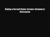 Read Buying a Second Home: Income Getaway or Retirement Ebook Free