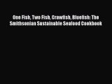 [PDF] One Fish Two Fish Crawfish Bluefish: The Smithsonian Sustainable Seafood Cookbook [Read]