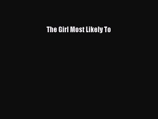 [PDF] The Girl Most Likely To [Download] Online