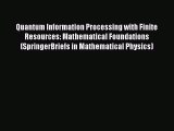 Read Quantum Information Processing with Finite Resources: Mathematical Foundations (SpringerBriefs