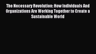 [PDF] The Necessary Revolution: How Individuals And Organizations Are Working Together to Create