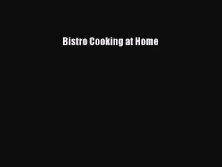 Read Books Bistro Cooking at Home ebook textbooks