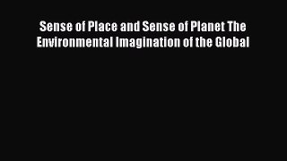 [PDF] Sense of Place and Sense of Planet The Environmental Imagination of the Global Read Online
