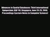 Read Advances in Spatial Databases: Third International Symposium SSD '93 Singapore June 23-25