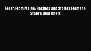 Read Books Fresh From Maine: Recipes and Stories From the State's Best Chefs E-Book Free