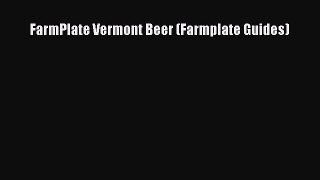 Read Books FarmPlate Vermont Beer (Farmplate Guides) ebook textbooks