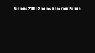 [PDF] Visions 2100: Stories from Your Future Download Online