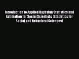 Read Book Introduction to Applied Bayesian Statistics and Estimation for Social Scientists