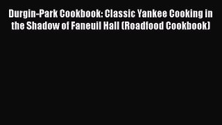 Read Books Durgin-Park Cookbook: Classic Yankee Cooking in the Shadow of Faneuil Hall (Roadfood