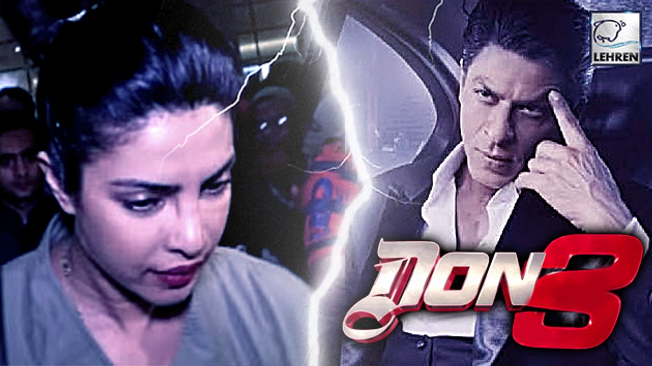 Priyanka Chopra REJECTED Shahrukh Khan's Don 3