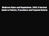 Read Medicare Rules and Regulations 2003: A Survival Guide to Policies Procedures and Payment