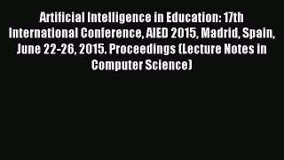 Read Artificial Intelligence in Education: 17th International Conference AIED 2015 Madrid Spain