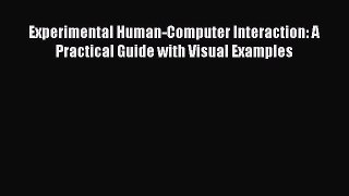 Download Experimental Human-Computer Interaction: A Practical Guide with Visual Examples Ebook