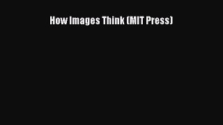 Download How Images Think (MIT Press) PDF Free