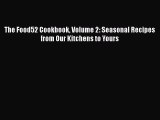Read Books The Food52 Cookbook Volume 2: Seasonal Recipes from Our Kitchens to Yours E-Book