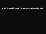 Read Books In the Green Kitchen: Techniques to Learn by Heart ebook textbooks