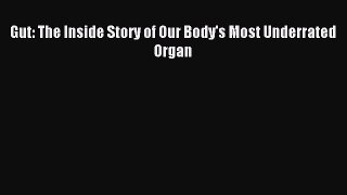 [Download] Gut: The Inside Story of Our Body's Most Underrated Organ Ebook Online