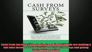 READ book  Cash From Surveys Thousands of people worldwide are making a full time income by simply  FREE BOOOK ONLINE