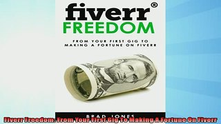 FREE DOWNLOAD  Fiverr Freedom From Your First Gig To Making A Fortune On Fiverr  FREE BOOOK ONLINE