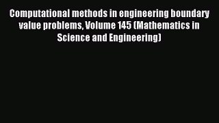 Read Computational methods in engineering boundary value problems Volume 145 (Mathematics in