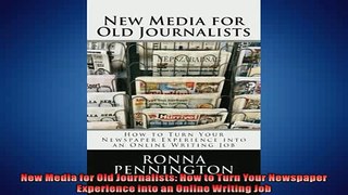 FREE DOWNLOAD  New Media for Old Journalists How to Turn Your Newspaper Experience into an Online  FREE BOOOK ONLINE