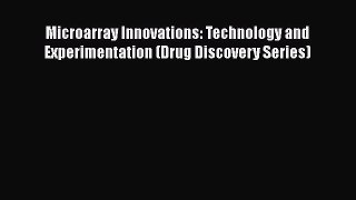 Read Microarray Innovations: Technology and Experimentation (Drug Discovery Series) PDF Free