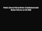 Read Book Public Library Policy Writer: A Guidebook with Model Policies on CD-ROM E-Book Free