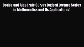 Read Codes and Algebraic Curves (Oxford Lecture Series in Mathematics and Its Applications)