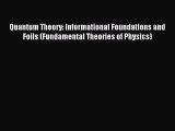 Read Quantum Theory: Informational Foundations and Foils (Fundamental Theories of Physics)