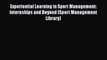 Read Book Experiential Learning in Sport Management: Internships and Beyond (Sport Management