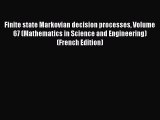 Read Finite state Markovian decision processes Volume 67 (Mathematics in Science and Engineering)