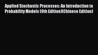 Download Applied Stochastic Processes: An Introduction to Probability Models (9th Edition)(Chinese
