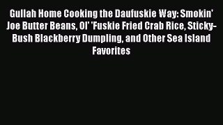 Read Books Gullah Home Cooking the Daufuskie Way: Smokin' Joe Butter Beans Ol' 'Fuskie Fried