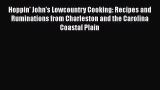 Read Books Hoppin' John's Lowcountry Cooking: Recipes and Ruminations from Charleston and the