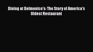 Download Books Dining at Delmonico's: The Story of America's Oldest Restaurant E-Book Download