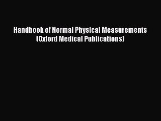 Read Handbook of Normal Physical Measurements (Oxford Medical Publications) Ebook Free