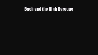 Read Bach and the High Baroque Ebook Free