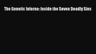 Download The Genetic Inferno: Inside the Seven Deadly Sins Ebook Free