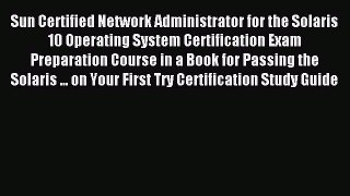 Download Sun Certified Network Administrator for the Solaris 10 Operating System Certification