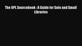 Download Book The OPL Sourcebook : A Guide for Solo and Small Libraries PDF Online