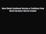 Read Books Outer Banks Cookbook: Recipes & Traditions From North Carolina's Barrier Islands