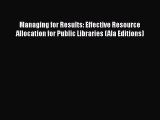 Download Book Managing for Results: Effective Resource Allocation for Public Libraries (Ala
