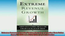 READ book  Extreme Revenue Growth Startup Secrets to Growing Your Sales from 1 Million to 25  FREE BOOOK ONLINE