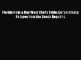 Read Books Florida Keys & Key West Chef's Table: Extraordinary Recipes from the Conch Republic